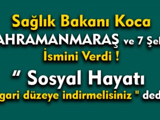 Sağlık Bakanı Kahramanmaraş ve 7 Şehrin İsmini Verdi !