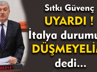 Sıtkı Güvenç Uyardı ! İtalya'nın Durumuna Düşmeyelim !