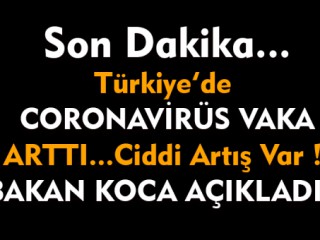 Son dakika... Bakan Koca Açıkladı Coronavirüs Vakasında Ciddi Artış Var !