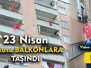Balkonlarda 23 Nisan Çoşkusu