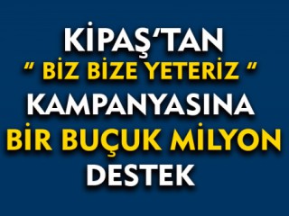 Kipaş Biz Bize Yeteriz dedi Hiç Bir Çalışanını İşten Çıkarmadı !