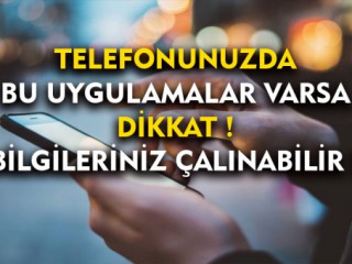 Telefonunda Bu Uygulamalar Varsa Bilgilerin Çalınabilir !