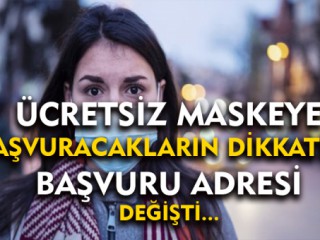 Ücretsiz Maske Dağıtımında Başvuru Adresi Değişti !