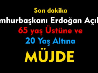 Erdoğan Açıkladı 65 Yaş üstüne ve 20 Yaş Altına Süreli İzin