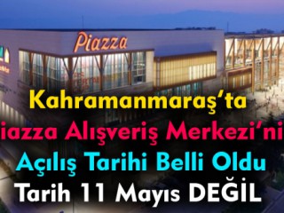 Kahramanmaraş Piazza Avm'nin Açılış Tarihi Belli Oldu