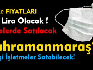 Kahramanmaraş'ta Maskeler Kaç Liradan Satılacak