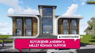 Andırına Millet Konağı Yapılacak