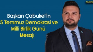 Başkan Çabukel'in 15 Temmuz Demokrasi Ve Milli Birlik Günü Mesajı