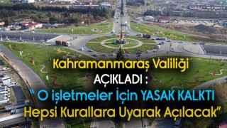 Kahramanmaraş Valiliği Açıkladı O İşletmelerin Yasağı Kaldırıldı