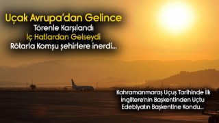 Kahramanmaraş'a Avrupadan Gelen Uçak Törenle Karşılandı