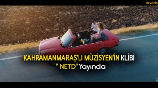 Kahramanmaraş’lı Müzisyen’in Klibi NETD yayında !