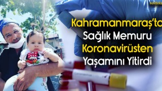 Kahramanmaraş'ta Sağlık Çalışanı Kovid-19'a Yenik Düştü