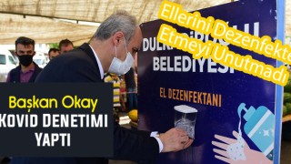 Başkan Okay Kovid Denetimi Yaptı