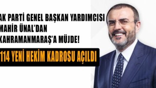 Ünal'dan Kahramanmaraş'a Hekim Müjdesi