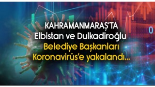 Kahramanmaraş'ta İki Belediye Başkanı Koronavirüse yakalandı