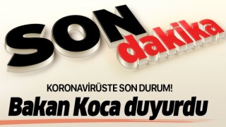 Koronavirüs'te Son Durum Bakan Koca Açıkladı