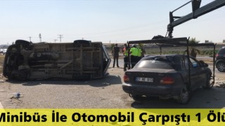 Adana'da Minibüs İle Otomobil Çapıştı