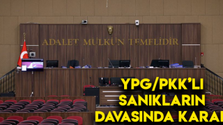 Bombalı eylem hazırlığı iddiasıyla yargılanan YPG/PKK'lı sanıkların davasında karar