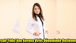 Diyetisyen Ve Yaşam Koçu Erşan Yıldız'dan Korona Dönemi Beslenme