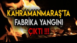 Dulkadiroğlu İlçesinde PVC Üretimi Yapan Fabrikada Yangın