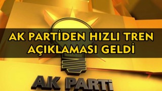 Kahramanmaraş Ak Parti Milletvekillerinden Hızlı Tren Açıklaması