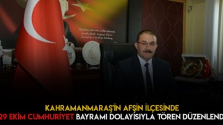 Kahramanmaraş'ın Afşin İlçesinde 29 Ekim Cumhuriyet Bayramı Kutlanıyor