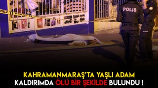 Kahramanmaraş'ta Yaşlı Adamın Şüheli Ölümü