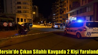 Mersin'de Silahlı Kavgada 2 Kişi Yaralandı