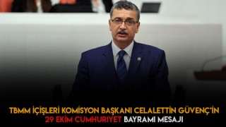 TBMM İçişleri Komisyon Başkanı'ndan Cumhuriyet Bayramı Kutlaması