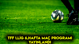 TFF 1.Lig 6.Hafta Heycanı Başlıyor
