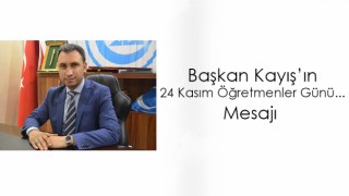 Başkan Kayış'ın 24 Kasım Öğretmenler Günü Mesajı