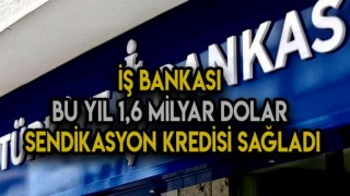 İş Bankası Sendikasyon Kredisi Sağladı