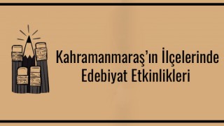 Kahramanmaraş İlçelerinde Edebiyat Etkinlikleri