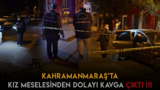 Kahramanmraş’ta Kız Meselesinden Dolayı Bıçaklı Kavga Çıktı