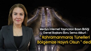 MİYABB GENEL BAŞKANI AKKURT ” Kahramanmaraş ve Bölgeye Hayırlı Olsun “