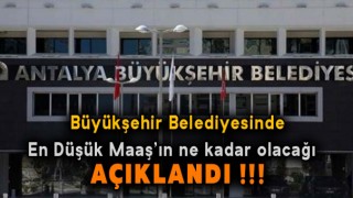 Antalya Büyükşehir Belediyesinde En Düşük Maaş 3 Bin 100 TL Olucak
