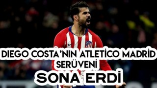 Diego Costa'nın Atletico Madrid Serüveni Otuziki Yaşında Sona ERDİ