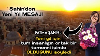 Fatma ŞAHİN Yeni Yıl Mesaj'ı Yayımladı