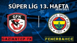 Gaziantep - Fenerbahçe maçı ne zaman, Gaziantep - Fenerbahçe maçı saat kaçta, Gaziantep - Fenerbahçe maçı hangi kanalda?