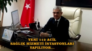 Kahramanmaraş'a 112 Acil Sağlık İstasyonları Yapılıyor