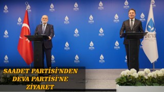 Saadet Partisi Genel Başkanı'ndan Deva Partisi Genel Başkanı'na Ziyaret