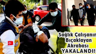 Sağlık Çalışanı Olan Akrabasını Bıçakladı