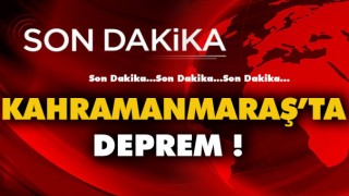 Son Dakika Kahramanmaraş'ta Deprem