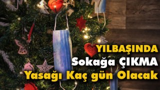 Yılbaşı Tatili Kaç Gün ? 31 Aralık Tatil mi ? Yılbaşında Kaç Gün Sokağa Çıkma Yasağı var ?