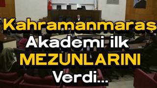 Kahramanmaraş Akademi Mezun Vermeye Başladı