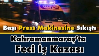 Kahramanmaraş'ta Korkunç Olay