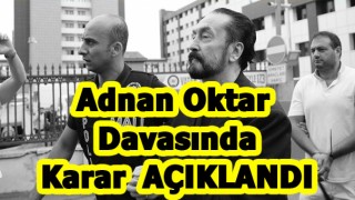 Son Dakika Haberleri : Adnan Oktar Davasında Karar Açıklandı !!!
