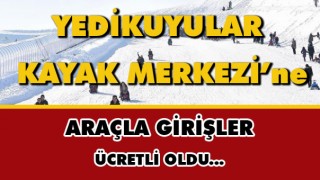 Yedikuyular Kayak Merkezine Giriş Ücretli Oldu
