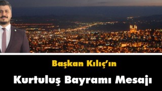 Başkan Kılıç'ın Kurtuluş Bayramı Mesajı