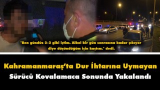 Kahramanmaraş'ta Polisten Kaçan Sürücü Kovalamaca Sonunda Yakalandı